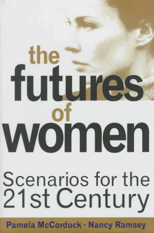 Beispielbild fr The Futures Of Women: Scenarios For The Twenty-first Century zum Verkauf von Wonder Book