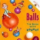 Beispielbild fr Balls: The Book With Bounce zum Verkauf von Wonder Book