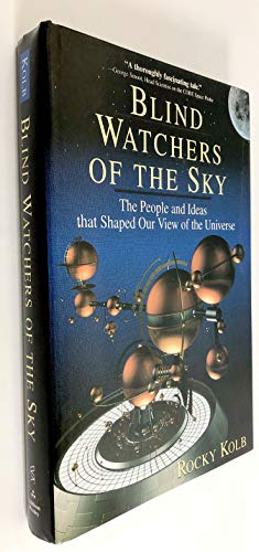 Blind Watchers Of The Sky: The People And Ideas That Shaped Our View Of The Universe (Helix Books) (9780201489927) by Kolb, Edward Rocky