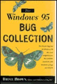 The Windows 95 Bug Collection: Fixes and Work-Arounds for Nearly 1,000 Pesky Problems When Running Windows 95 (9780201489958) by Brown, Bruce R.; Kratofil, Bruce; Smith, Nigel R. M.; Morgan, Lane