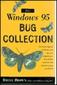 9780201489958: The Windows 95 Bug Collection: Fixes and Work-Arounds for Nearly 1,000 Pesky Problems When Running Windows 95