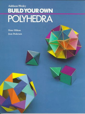 Build Your Own Polyhedra (9780201490961) by Peter Hilton; Jean Pedersen