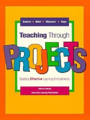 Stock image for Teaching Through Projects : Creating Effective Learning Environments for sale by Better World Books