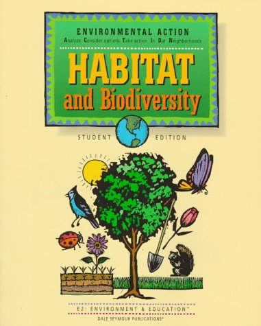 Habitat and Biodiversity: A Student Auit of Resource Use (Environmental Action) (9780201495331) by Dale Seymour Publications Secondary; Leslie Crawford