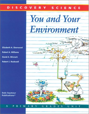 You and Your Environment (Discovery Science Series) (9780201496635) by Williams, Robert A.; Winnett, David A.; Rockwell, Robert E.