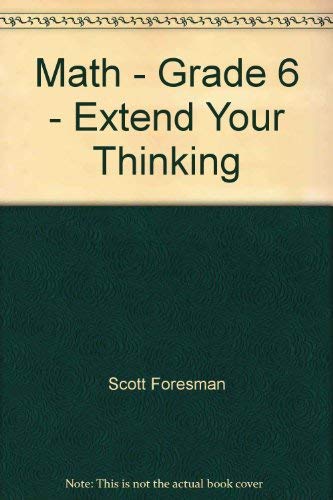 MATH, Grade 6, Extend Your Thinking, Enrichment Masters, Grade 6, Scott Foresman - Addison Wesley