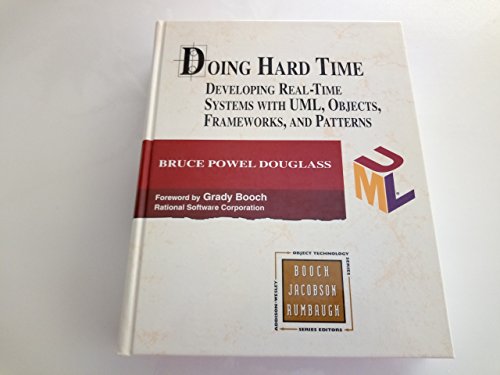 Doing Hard Time: Developing Real-Time Systems With Uml, Objects, Frameworks, and Patterns (9780201498370) by Douglass, Bruce Powel