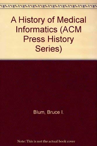 9780201501285: A History of Medical Informatics (Acm Press History Series)
