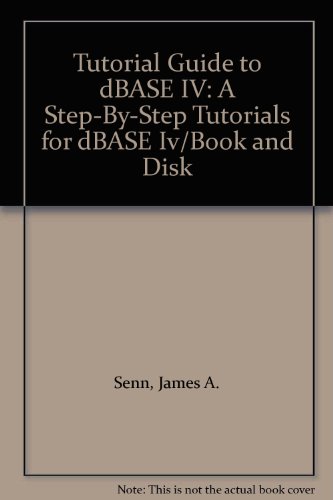 9780201506266: Tutorial Guide to dBASE IV: A Step-By-Step Tutorials for dBASE Iv/Book and Disk