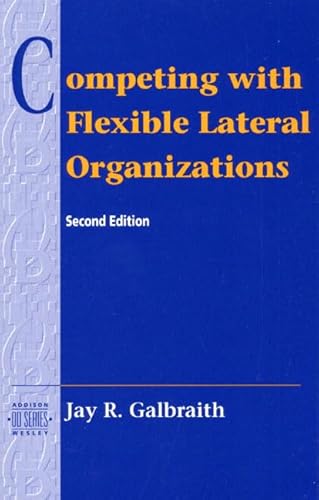 Competing with Flexible Lateral Organizations (Addison-wesley Series on Organization Development) - Galbraith, Jay R.