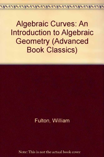 9780201510102: Algebraic Curves: An Introduction to Algebraic Geometry