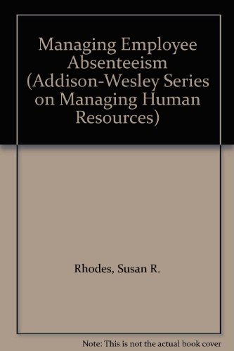 Imagen de archivo de Managing Employee Absenteeism (ADDISON-WESLEY SERIES ON MANAGING HUMAN RESOURCES) a la venta por POQUETTE'S BOOKS