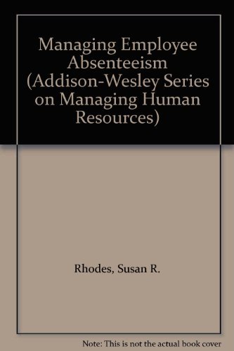 Stock image for Managing Employee Absenteeism (ADDISON-WESLEY SERIES ON MANAGING HUMAN RESOURCES) for sale by POQUETTE'S BOOKS