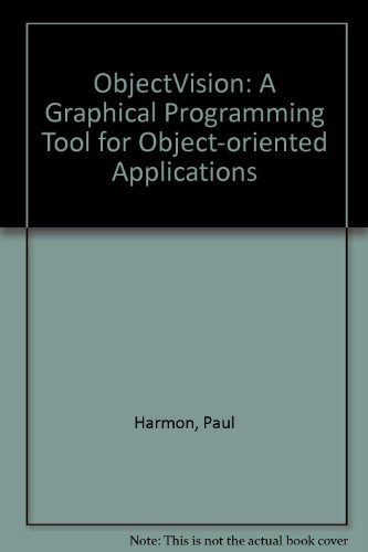 Objectvision: A Graphical Programming Tool for Object-Oriented Applications (9780201510492) by Harmon, Paul