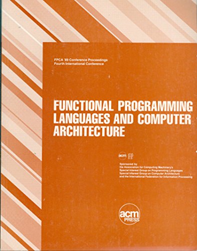 Beispielbild fr Fpca '89: The Fourth International Conference on Functional Programming Languages and Computer Architecture zum Verkauf von medimops