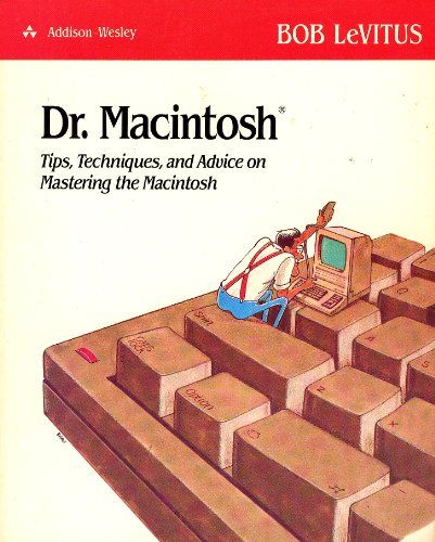 Beispielbild fr Dr. Macintosh: Tips, Techniques and Advice for Advice for Mastering Your Macintosh zum Verkauf von Wonder Book