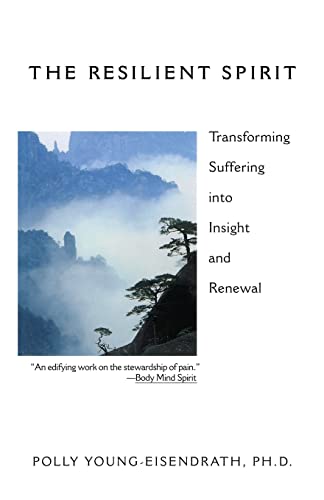 Imagen de archivo de The Resilient Spirit: Transforming Suffering Into Insight And Renewal a la venta por Wonder Book