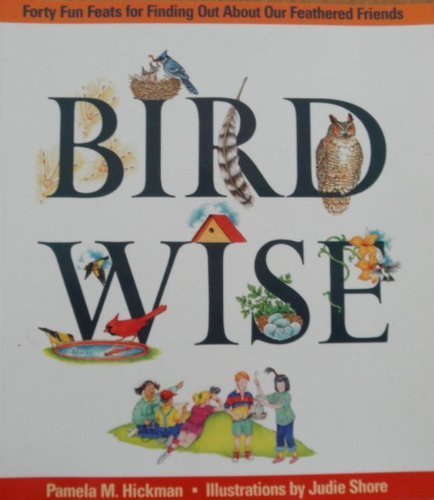 Imagen de archivo de Birdwise: Forty Fun Feats For Finding Out About Our Feathered Friends a la venta por Wonder Book
