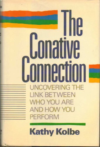 9780201517958: The Conative Connection: Uncovering the Link Between Who You Are and How You Perform