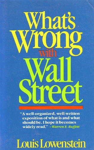 What's Wrong With Wall Street: Short-term Gain And The Absentee Shareholder (9780201517965) by Lowenstein, Louis