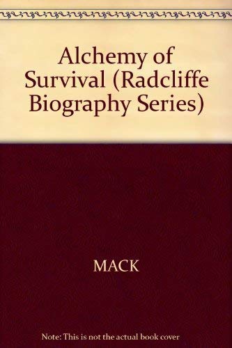 The Alchemy of Survival: One Woman's Journey (Radcliffe Biography Series) (9780201518009) by John E. Mack; Rita S. Rogers