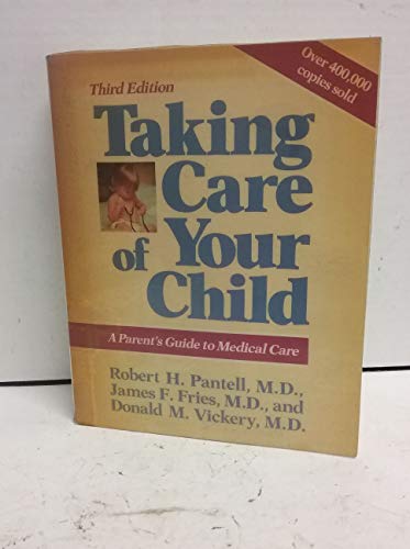 Beispielbild fr Taking Care Of Your Child: A Parents' Guide To Medical Care zum Verkauf von Wonder Book