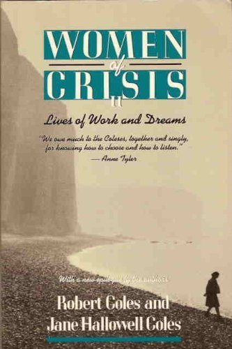 Women of Crisis II: Lives of Work and Dreams (Radcliffe Biography Series) (9780201518115) by Coles, Robert; Coles, Jane Hallowell