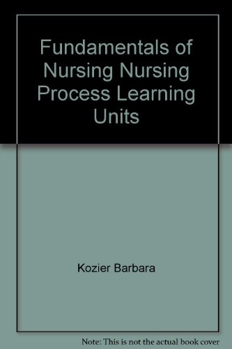 Fundamentals of Nursing Nursing Process Learning Units (9780201518283) by Kozier, Barbara