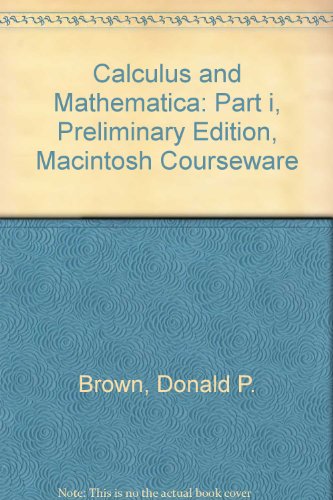 Calculus and Mathematica: Preliminary Edition, Macintosh Courseware (9780201519891) by Brown, Donald P.; Davis, William; Porta, Horacio; Uhl, J. Jerry