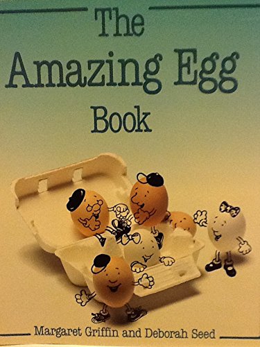 The Amazing Egg Book - Margaret Griffin, Deborah Seed