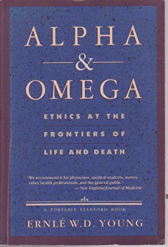 Imagen de archivo de Alpha and Omega: Ethics at the Frontiers of Life and Death a la venta por Wonder Book