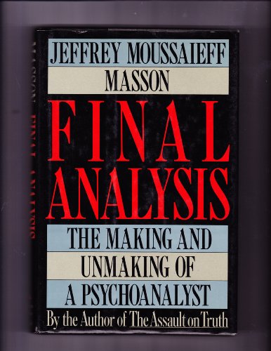 Imagen de archivo de Final Analysis: The Making And Unmaking Of A Psychoanalyst a la venta por ZBK Books