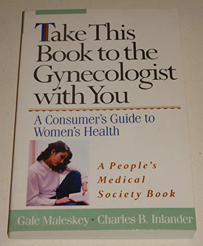 Beispielbild fr Take This Book To The Gynecologist With You: A Consumer's Guide To Women's Health zum Verkauf von Wonder Book