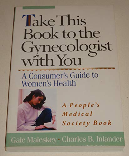 Stock image for Take This Book to the Gynecologist With You: A Consumer's Guide to Women's Health for sale by a2zbooks