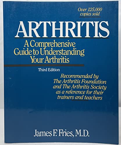 Beispielbild fr Arthritis: a Comprehensive Guide to Understanding Your Arthritis zum Verkauf von Top Notch Books