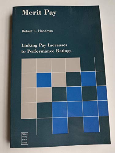 9780201525045: Merit Pay: Linking Pay Increases to Performance Ratings (ADDISON-WESLEY SERIES ON MANAGING HUMAN RESOURCES)