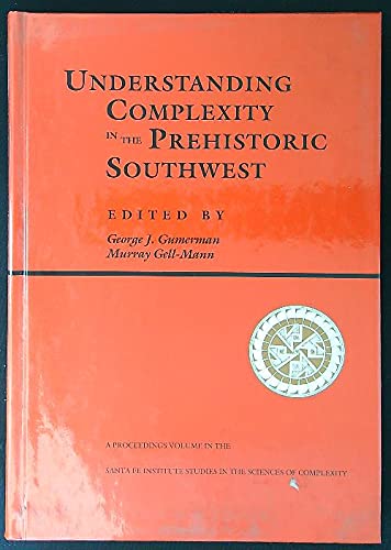 Stock image for UNDERSTANDING COMPLEXITY IN THE PREHISTORIC SOUTHWEST. PROCEEDINGS VOLUME XVI. SANTA FE INSTITUTE STUDIES IN THE SCIENCES OF COMPLEXITY for sale by Easton's Books, Inc.