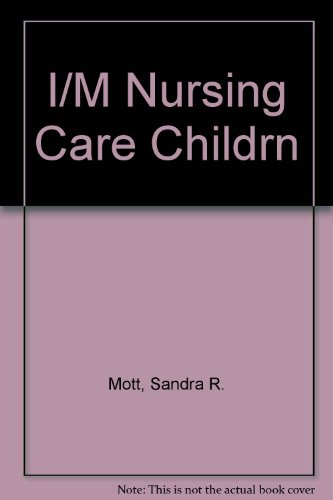 I/M Nursing Care Childrn (9780201529234) by Mott, Sandra R.