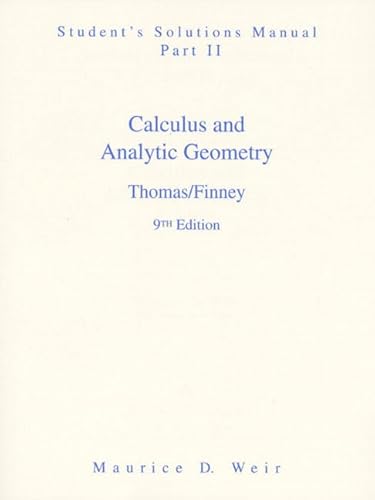 Calculus and Analytic Geometry - Student's Solutions Manual, Part 2 (9780201531800) by Thomas Jr., George B.