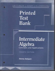 Printed Test Bank Intermediate Algebra Concept and Applications (9780201537895) by Donna DeSpain