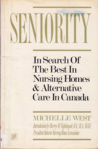 9780201538908: Seniority: In search of the best in nursing homes & alternative care in Canada