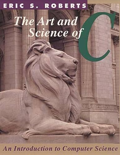 9780201543223: The Art and Science of C: A Library-Based Introduction to Computer Science