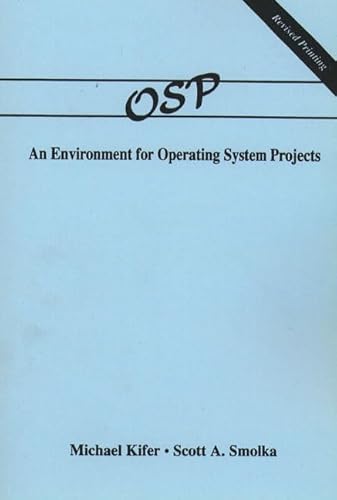 OSP: An Environment for Operating System Projects (9780201548877) by Kifer, Michael; Smolka, Scott A.