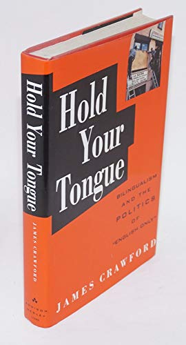 Stock image for Hold Your Tongue : The Politics of English Only for sale by Better World Books: West