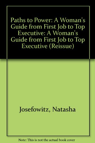9780201550931: Paths to Power: A Woman's Guide from First Job to Top Executive