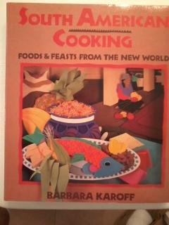 Beispielbild fr South American Cooking: Foods And Feasts From The New World zum Verkauf von Half Price Books Inc.