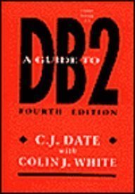 A Guide to DB2: A User's Guide to the IBM Product IBM Database 2 (A Relational Database Management System for MVS Environment and Its Major Compani) (9780201558210) by Date, C. J.; White, Colin J.