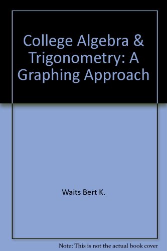 Beispielbild fr College Algebra and Trigonometry : A Graphing Approach zum Verkauf von Better World Books