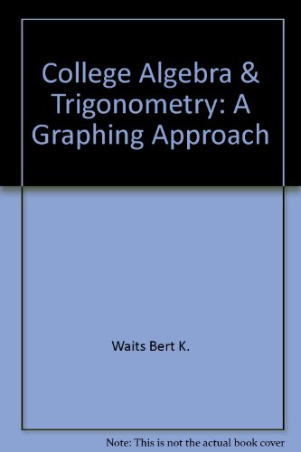 Imagen de archivo de College Algebra and Trigonometry : A Graphing Approach a la venta por Better World Books