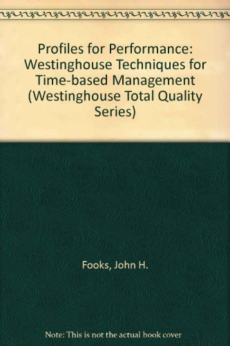 Profiles for Performance: Total Quality Methods for Reducing Cycle Time - Westinghouse Total Qual...